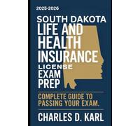 SOUTH DAKOTA LIFE AND HEALTH INSURANCE LICENSE EXAM PREP: COMPLETE GUIDE TO PASSING YOUR EXAM