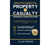 SOUTH DAKOTA PROPERTY AND CASUALTY INSURANCE LICENSE EXAM PREP: From Basics to Exam Readiness (Property & Casualty Exam Success Series)