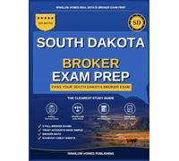 South Dakota Real Estate Broker Exam Prep: The Step-by-Step Study Guide to Pass Your South Dakota Broker Exam on the First Try, With Practice Tests, ... (Winslow Homes Real Estate Broker Exam Prep)