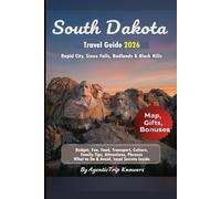 South Dakota Travel Guide 2026: Rapid City, Sioux Falls, Badlands & Black Hills Budget, Fun, Food, Transport, Culture, Family Tips, Attractions, ... Travel Smarter. Spend Less. Experience More)
