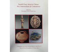 South East Asia and China: Art, Interaction and Commerce: No. 17 (Colloquies on Art & Archaeology in Asia)