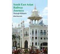 South East Asian Railway Journeys: Through Malaysia: 7