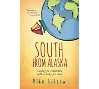 South From Alaska: Sailing to Australia with a baby for crew