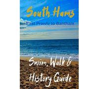 South Hams - East Prawle to Bantham: Swim, Walk and History Guide: SWIM, WALK & HISTORY GUIDE: 4