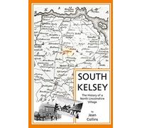 South Kelsey: The History of a North Lincolnshire Village