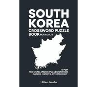 South Korea Crossword Puzzle Book for Adults, 150 Challenging Puzzles on K-Pop, Food, Culture, History & Entertainment: Medium to Hard Brain Games with Full Solutions (Crosswords of the World)