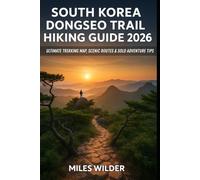 SOUTH KOREA DONGSEO TRAIL HIKING GUIDE 2026: Ultimate Trekking Map, Scenic Routes & Solo Adventure Tips: 59 (TRAILBLAZERS SERIES)