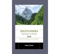 South Korea Reiseführer 2026: Entdecken Sie Seoul, Busan und Umgebung: Expertentipps, Top-Reiseziele und Insidertipps