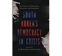South Korea’s Democracy in Crisis: The Threats of Illiberalism, Populism, and Polarization
