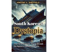 South Korea’s Dystopia: The Ferry Disaster That Exposed the Nation’s Darkest Secrets