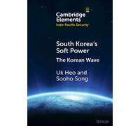 South Korea's Soft Power: The Korean Wave (Elements in Indo-Pacific Security)