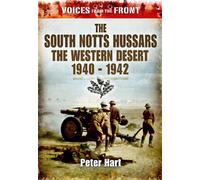 South Notts Hussars: the Western Desert, 1940-1942 (voices from the Front)