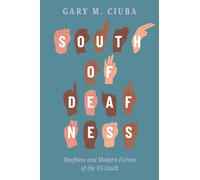 South of Deafness : Deafness and Modern Fiction of the US South