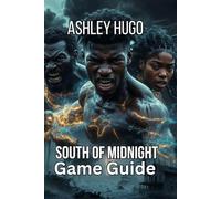 South of Midnight Game Guide: Discover Every Hidden Secret And Learn Combat Mechanics