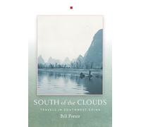 South of the Clouds: Travels in Southwest China