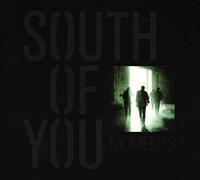 South Of You - Moments
