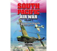 South Pacific Air War Volume 2: The Struggle for Moresby March - April 1942