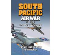 South Pacific Air War Volume 3 : Coral Sea & Aftermath May - June 1942