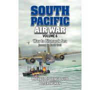 South Pacific Air War Volume 6 : Wau to Bismarck Sea January - March 1943