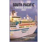 SOUTH PACIFIC CRUISE GUIDE 2025