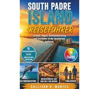 South Padre Island Reiseführer: Strände, Angeln, Delfinbeobachtung und Inselleben an der texanischen Golfküste