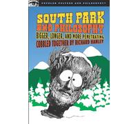 South Park and Philosophy: Bigger, Longer, and More Penetrating: 26 (Popular Culture and Philosophy)