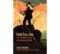 South Pass, 1868: James Chisholm's Journal of the Wyoming Gold Rush