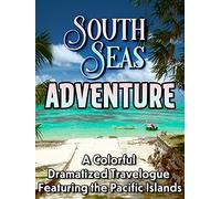 South Sea Adventures - A Colorful Dramatized Travelogue Featuring the Pacific Islands