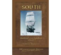 South (Shackleton's Last Expedition): Illustrated 100th Anniversary Edition