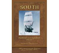 South (Shackleton's Last Expedition): Illustrated 100th Anniversary Edition