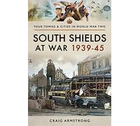 South Shields at War 1939-45 (Towns & Cities in World War Two)