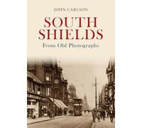 South Shields From Old Photographs
