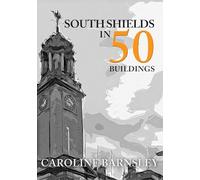South Shields in 50 Buildings