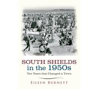 South Shields in the 1950s : Ten Years that Changed a Town