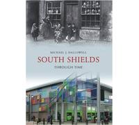 South Shields Through Time