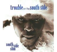 South Side Slim - Trouble on the South Side