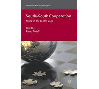 South-South Cooperation: Africa on the Centre Stage (International Political Economy Series)