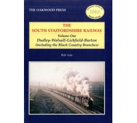 South Staffordshire Railway : Dudley-Walsall-Lichfield-Burton (including the Black Country Branches) v. 1
