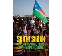 South Sudan: From Revolution to Independence