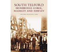 South Telford Ironbridge Gorge, Madeley and Dawley (Images of England)