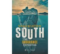 SOUTH - The Endurance Expedition: The Story of Shackleton’s Last Expedition to Antarctica