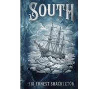 South: The Epic True Story of the Endurance Expedition
