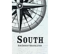 South: The Imperial Trans-Antarctic Expedition, 1914-1917