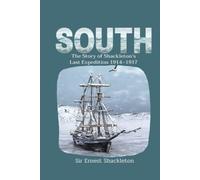 South:The Story of Shackleton’s Last Expedition 1914-1917: with original illustrations