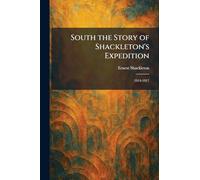 South the Story of Shackleton's Expedition: 1914-1917