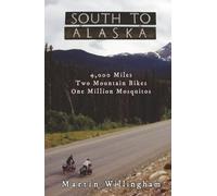 South to Alaska: 4,000 Miles, Two Mountain Bikes, One Million Mosquitoes
