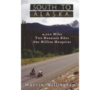 South to Alaska: 4,000 Miles, Two Mountain Bikes, One Million Mosquitoes