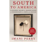 South to America: A Journey Below the Mason-Dixon to Understand the Soul of a Nation