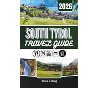 SOUTH TYROL TRAVEL GUIDE 2026: Exploring the Soul of the Dolomites-One Valley at a Time