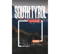 SOUTH TYROL Travel Guide 2026: Hiking Trails, Ski Resorts, and Scenic Escapes Across the Dolomites